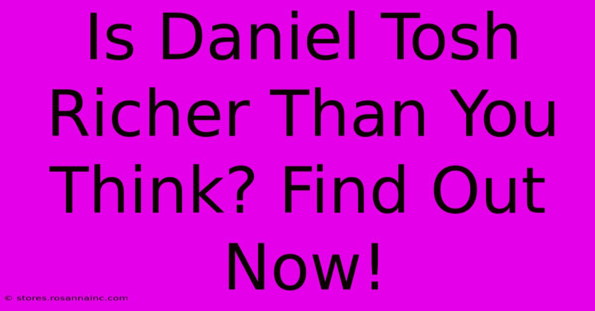 Is Daniel Tosh Richer Than You Think? Find Out Now!