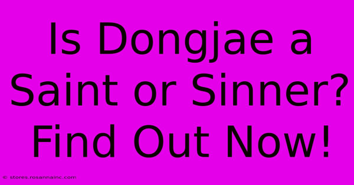 Is Dongjae A Saint Or Sinner? Find Out Now!