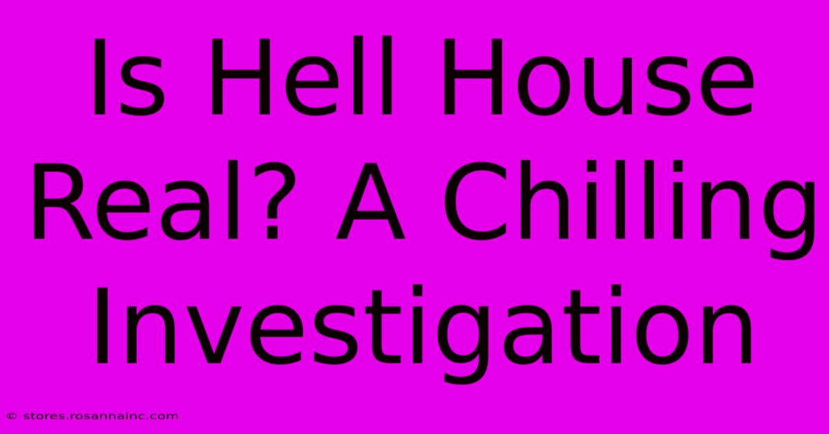 Is Hell House Real? A Chilling Investigation