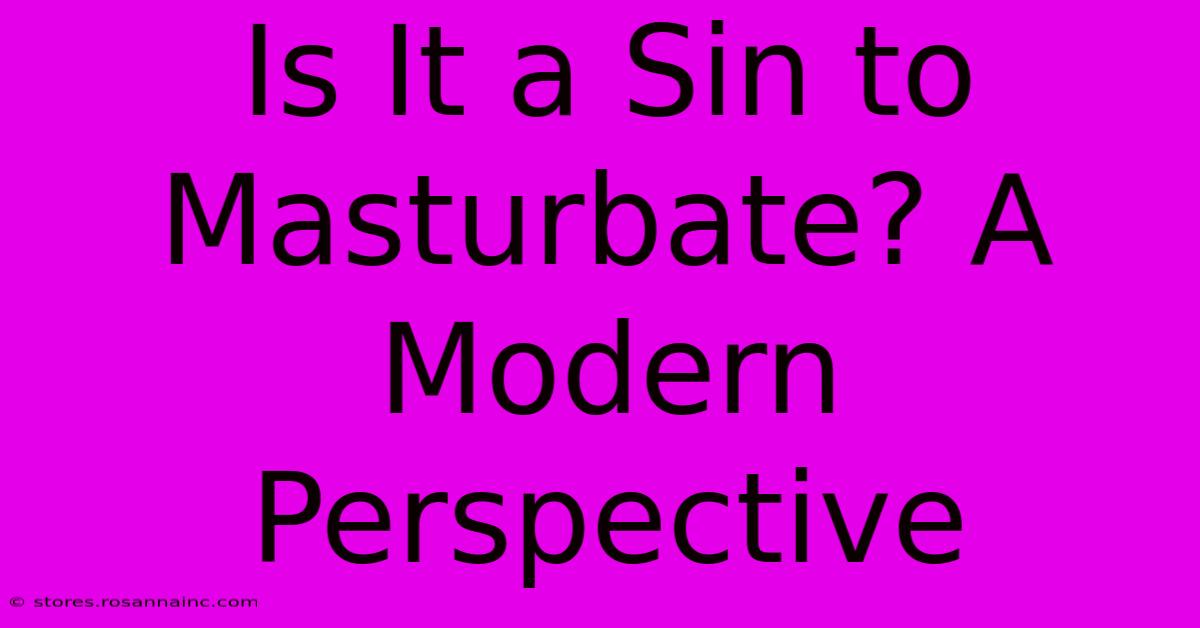 Is It A Sin To Masturbate? A Modern Perspective