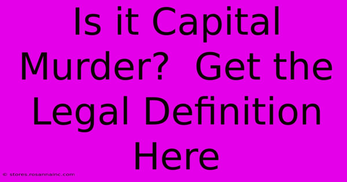 Is It Capital Murder?  Get The Legal Definition Here