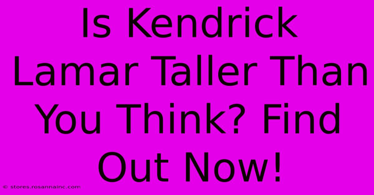 Is Kendrick Lamar Taller Than You Think? Find Out Now!