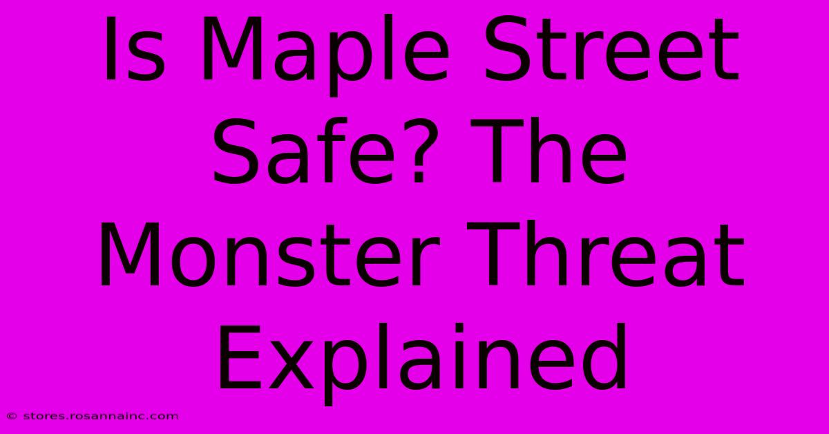 Is Maple Street Safe? The Monster Threat Explained