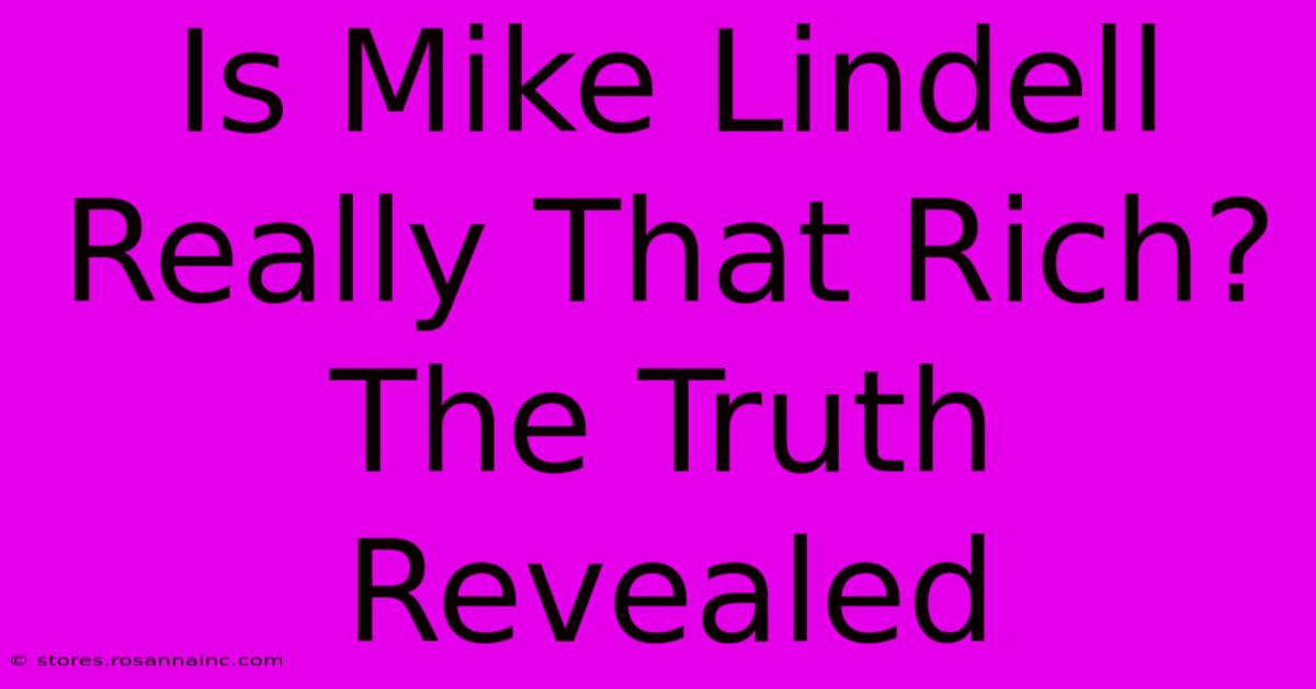 Is Mike Lindell Really That Rich? The Truth Revealed