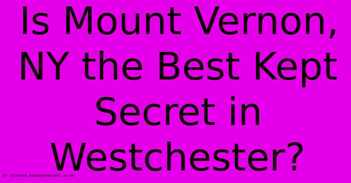 Is Mount Vernon, NY The Best Kept Secret In Westchester?