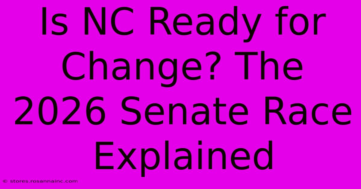 Is NC Ready For Change? The 2026 Senate Race Explained