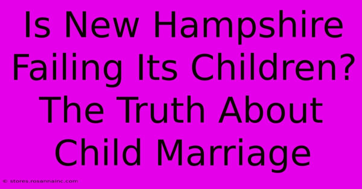 Is New Hampshire Failing Its Children? The Truth About Child Marriage