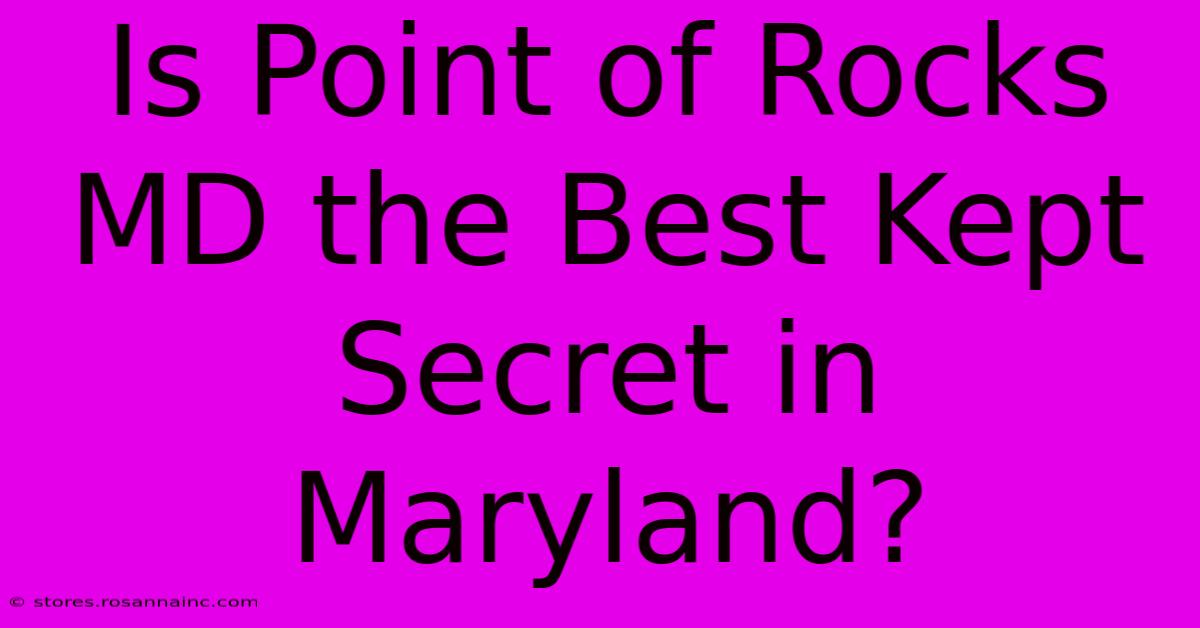 Is Point Of Rocks MD The Best Kept Secret In Maryland?