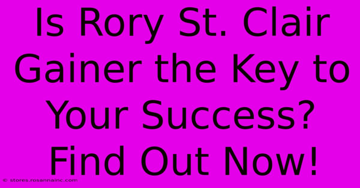 Is Rory St. Clair Gainer The Key To Your Success? Find Out Now!