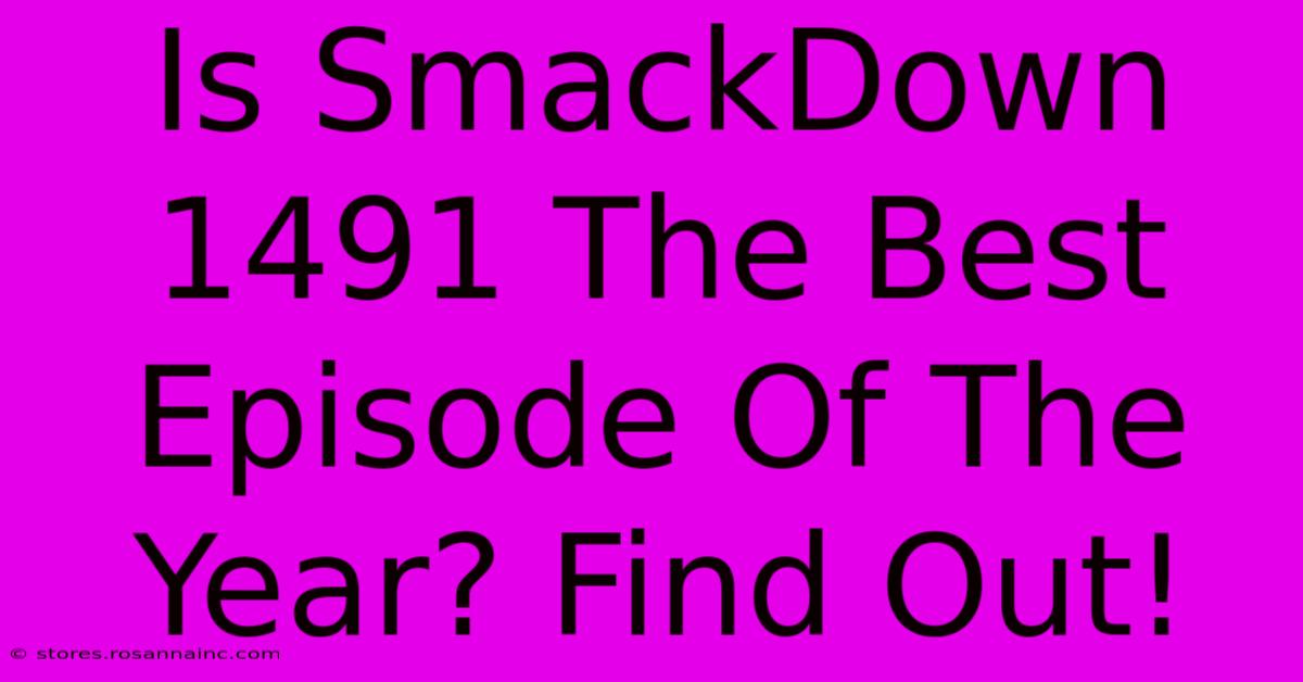 Is SmackDown 1491 The Best Episode Of The Year? Find Out!