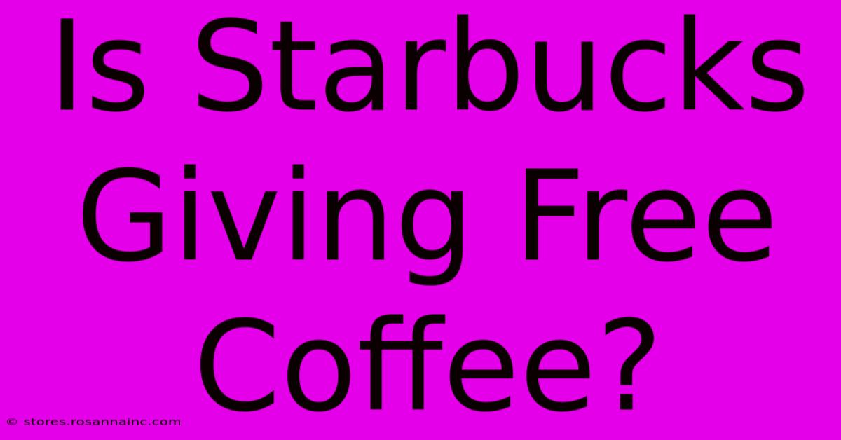 Is Starbucks Giving Free Coffee?