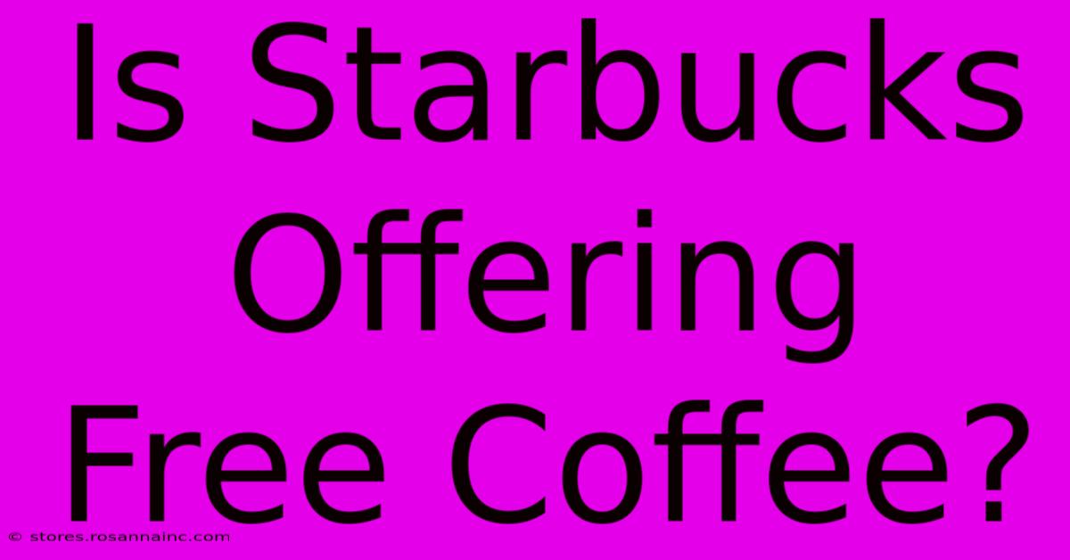 Is Starbucks Offering Free Coffee?