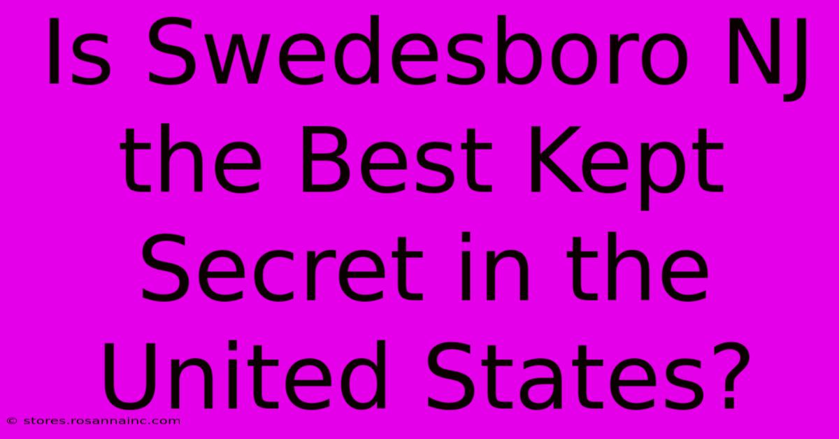 Is Swedesboro NJ The Best Kept Secret In The United States?