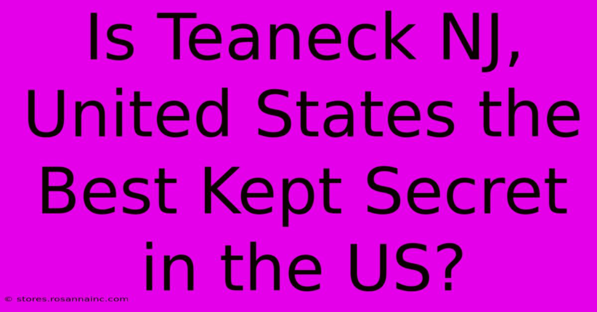 Is Teaneck NJ, United States The Best Kept Secret In The US?