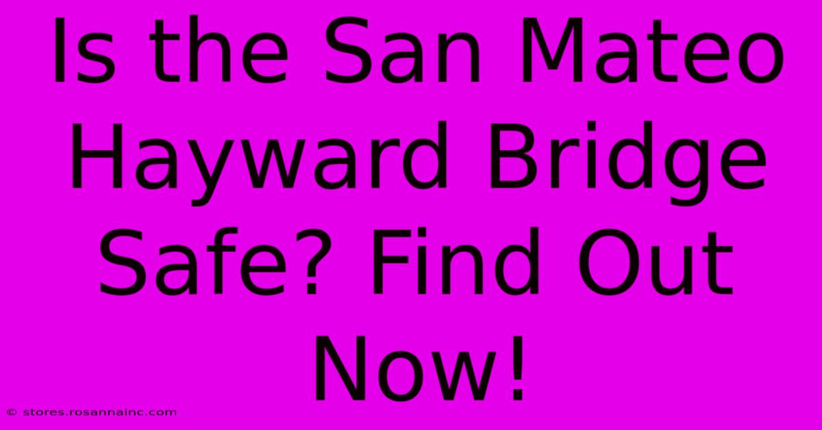 Is The San Mateo Hayward Bridge Safe? Find Out Now!