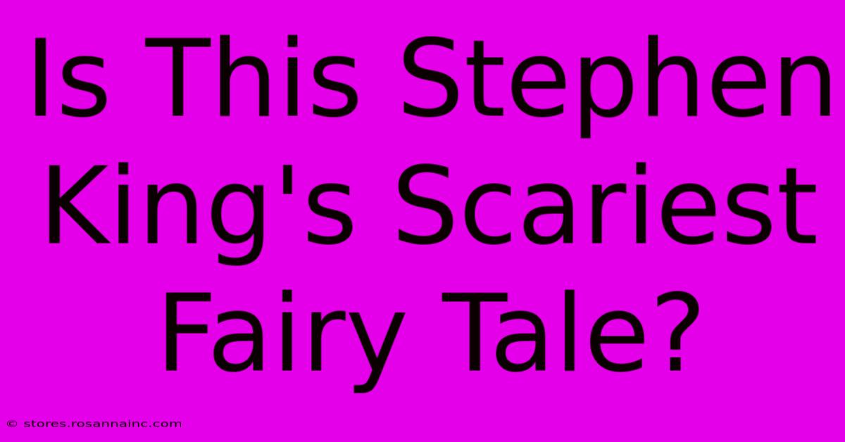 Is This Stephen King's Scariest Fairy Tale?