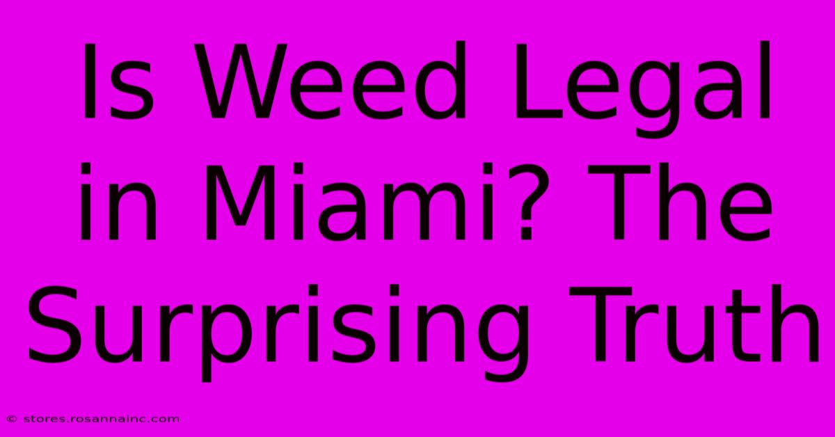 Is Weed Legal In Miami? The Surprising Truth