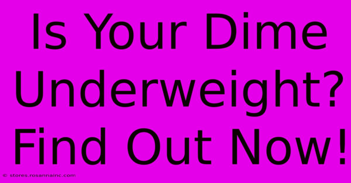 Is Your Dime Underweight? Find Out Now!