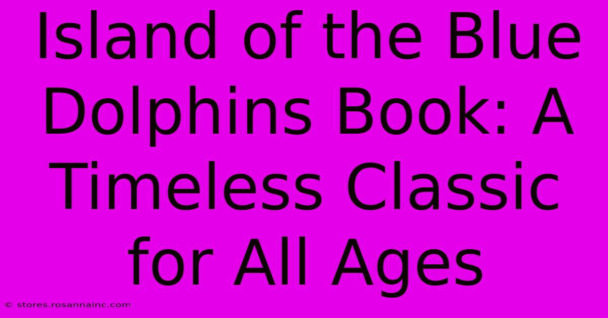 Island Of The Blue Dolphins Book: A Timeless Classic For All Ages