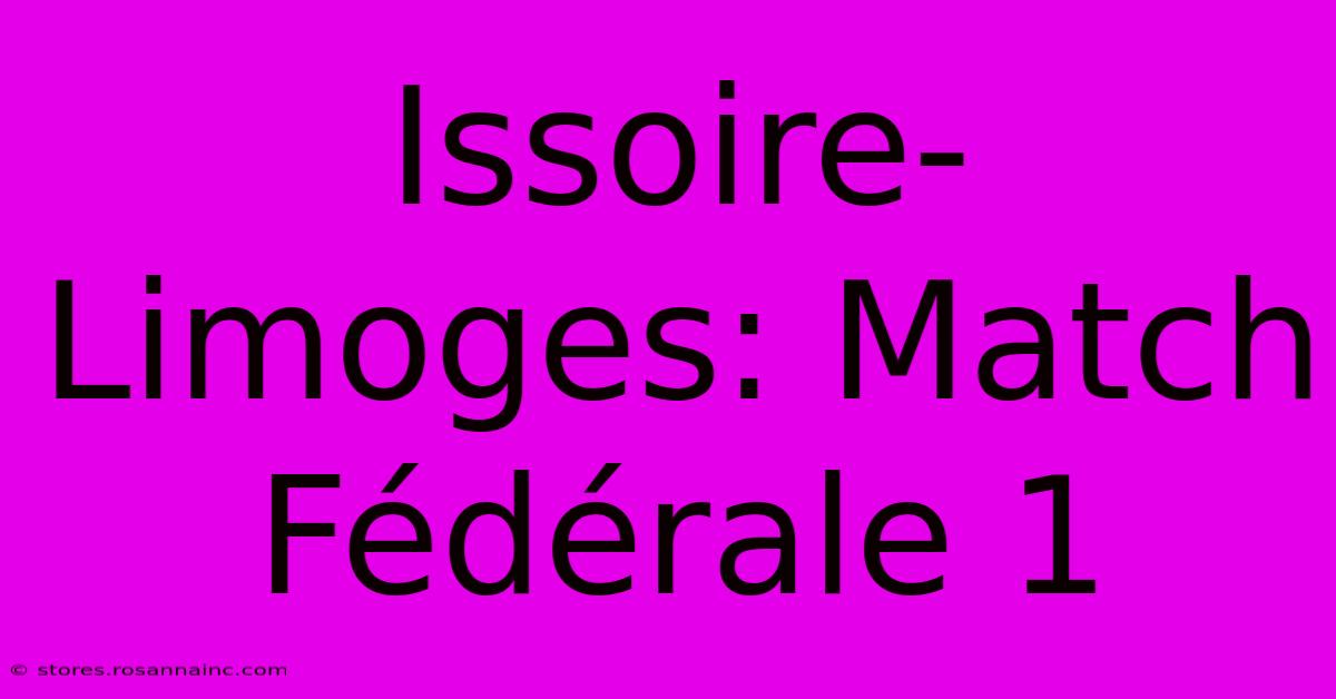 Issoire-Limoges: Match Fédérale 1