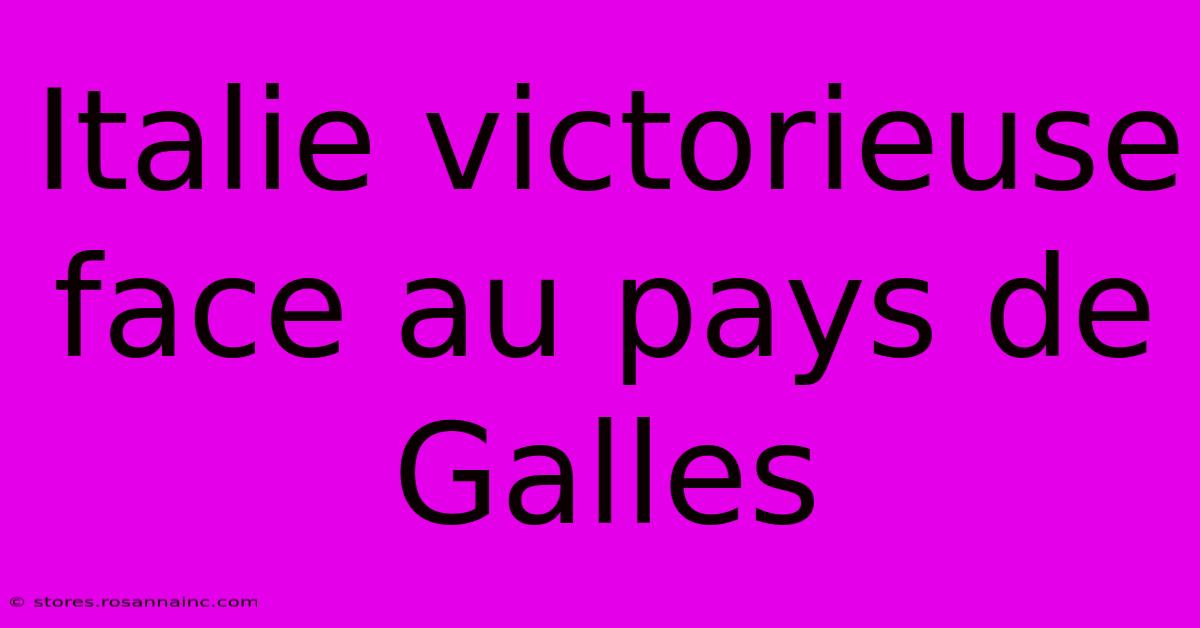 Italie Victorieuse Face Au Pays De Galles