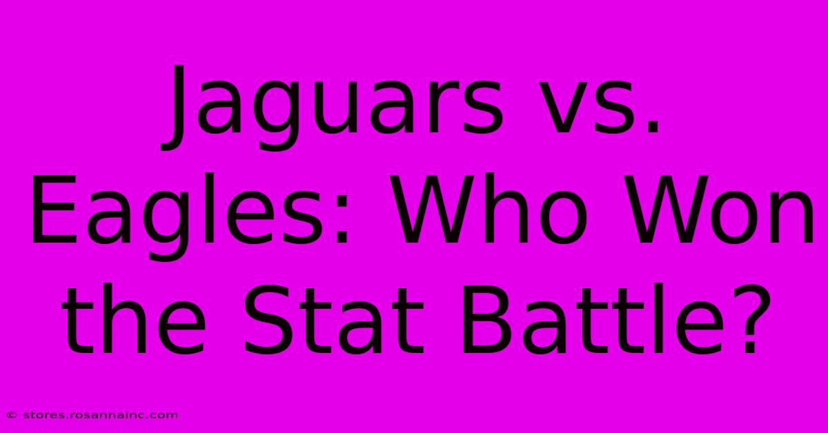 Jaguars Vs. Eagles: Who Won The Stat Battle?