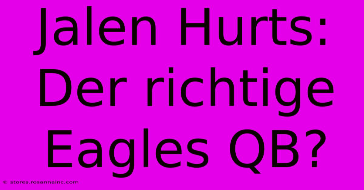 Jalen Hurts: Der Richtige Eagles QB?