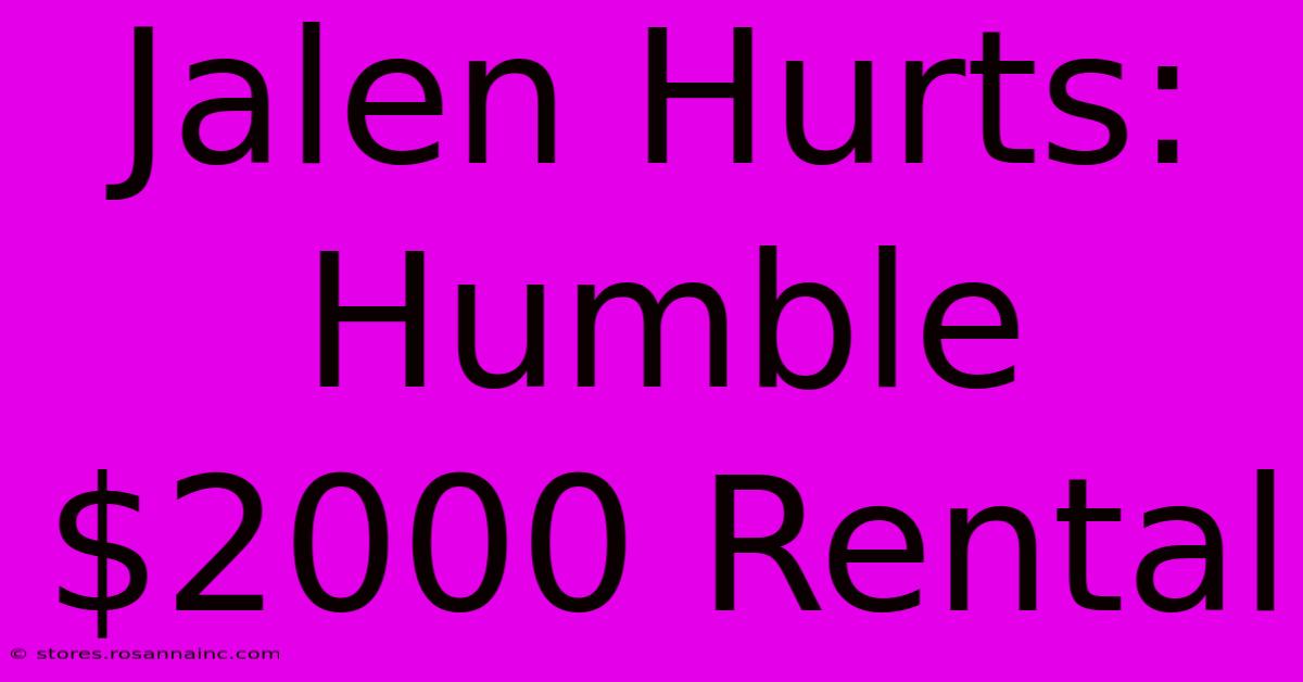 Jalen Hurts: Humble $2000 Rental