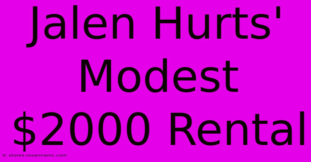 Jalen Hurts' Modest $2000 Rental