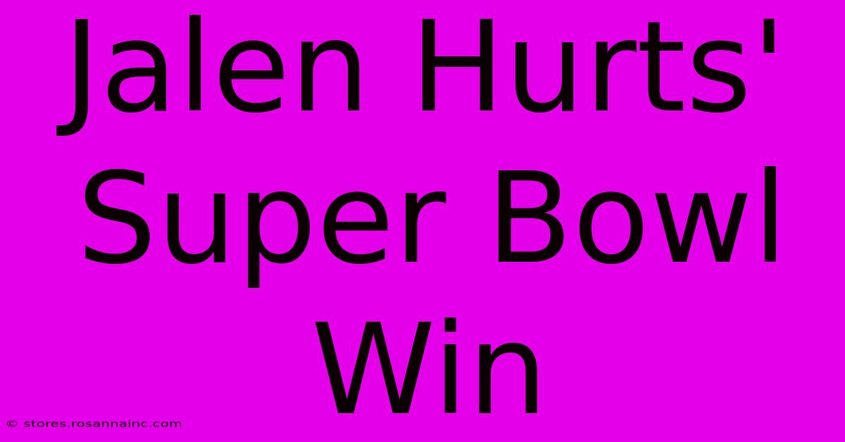 Jalen Hurts' Super Bowl Win