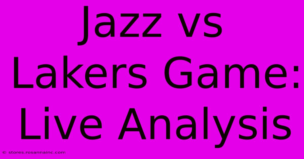 Jazz Vs Lakers Game: Live Analysis