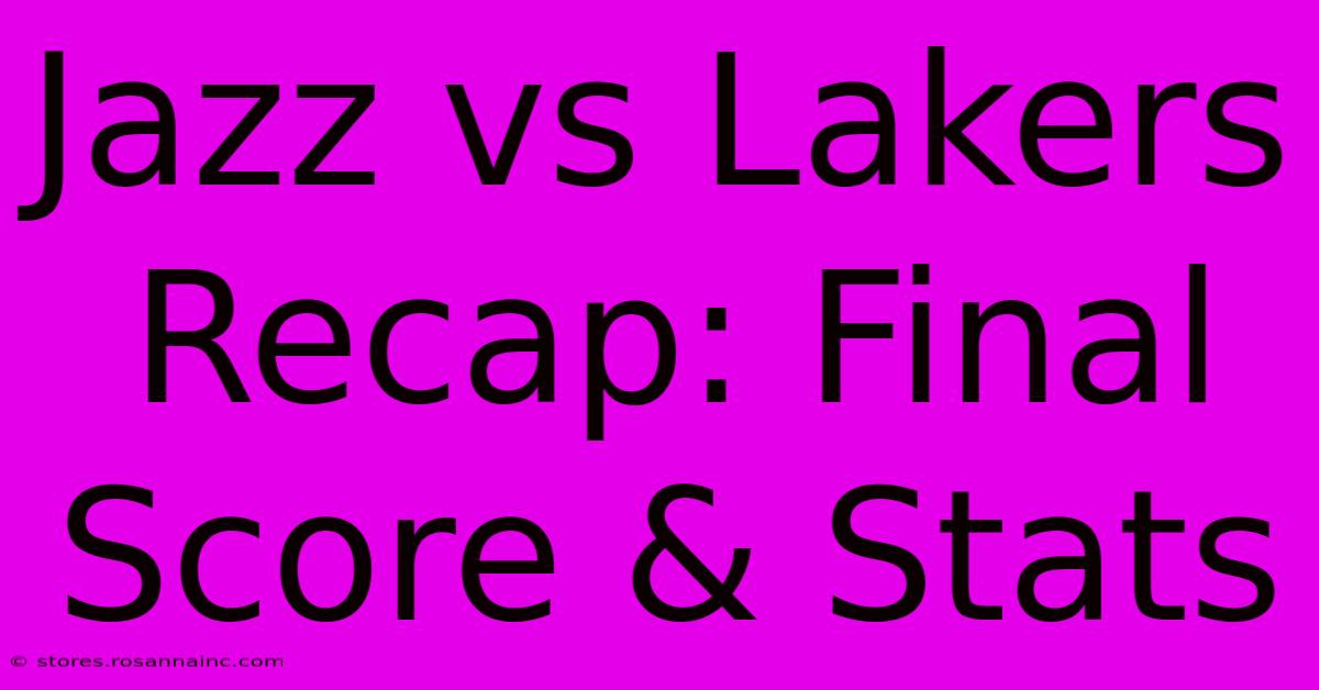 Jazz Vs Lakers Recap: Final Score & Stats