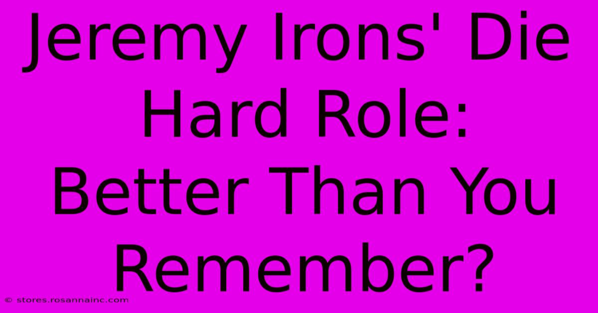 Jeremy Irons' Die Hard Role:  Better Than You Remember?