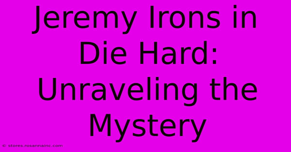 Jeremy Irons In Die Hard: Unraveling The Mystery 