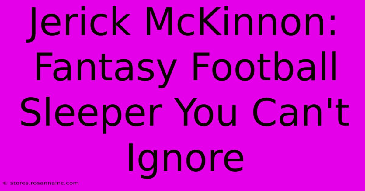 Jerick McKinnon: Fantasy Football Sleeper You Can't Ignore