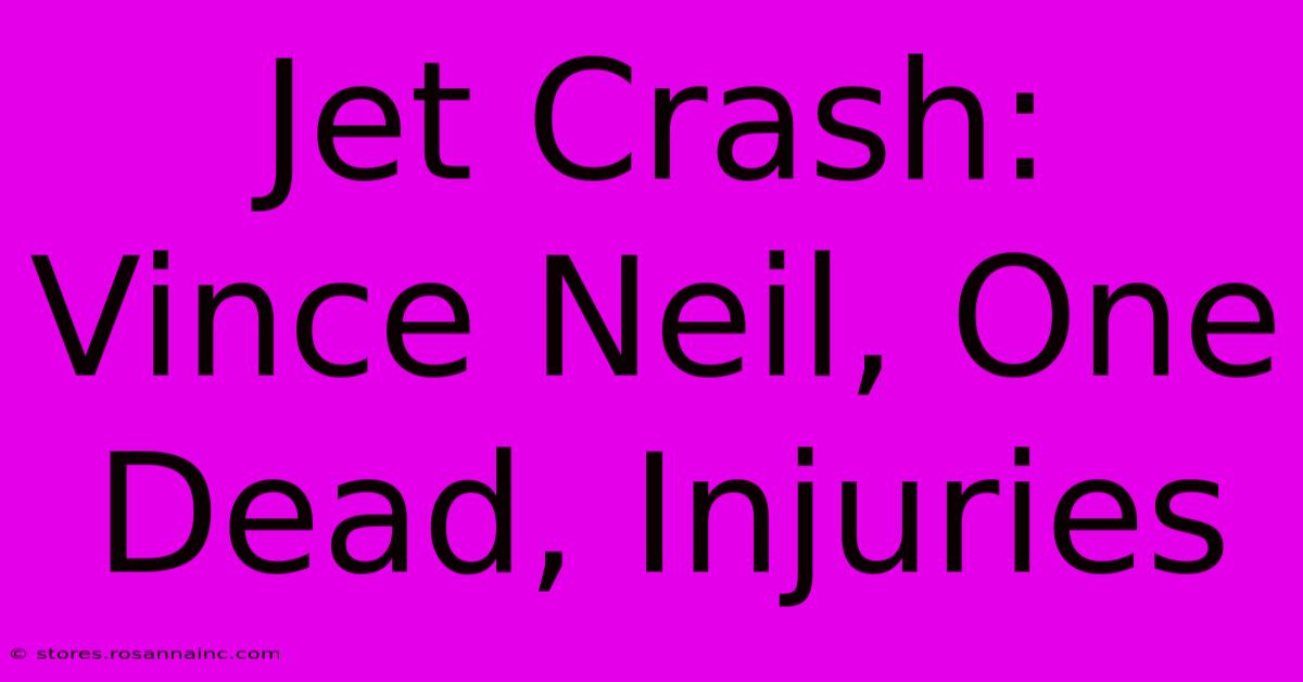 Jet Crash: Vince Neil, One Dead, Injuries