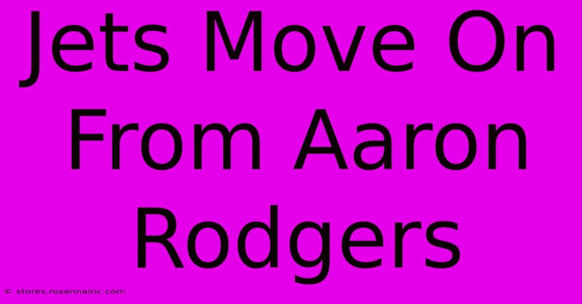 Jets Move On From Aaron Rodgers