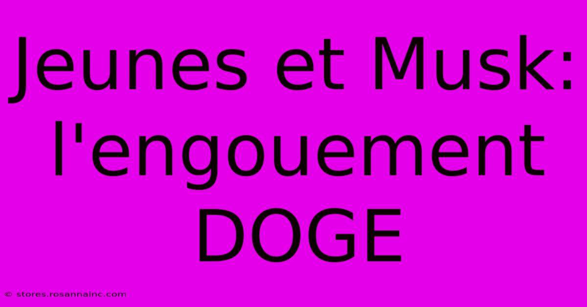 Jeunes Et Musk: L'engouement DOGE