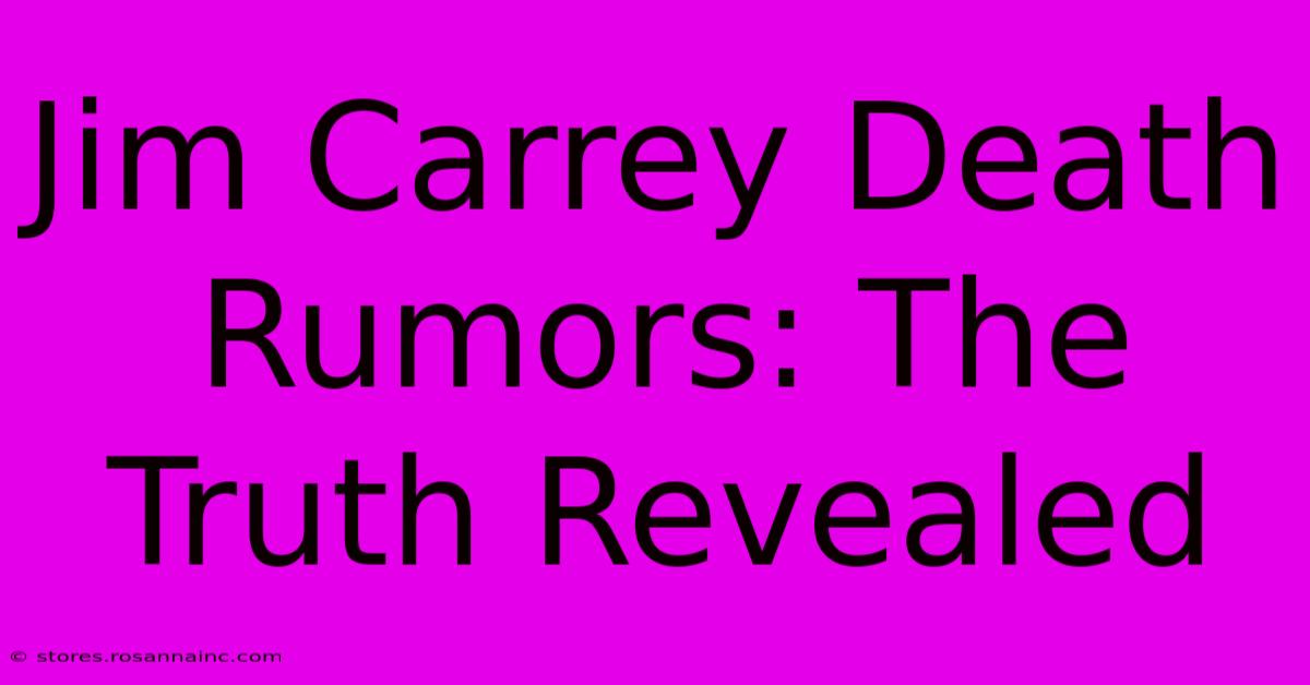 Jim Carrey Death Rumors: The Truth Revealed