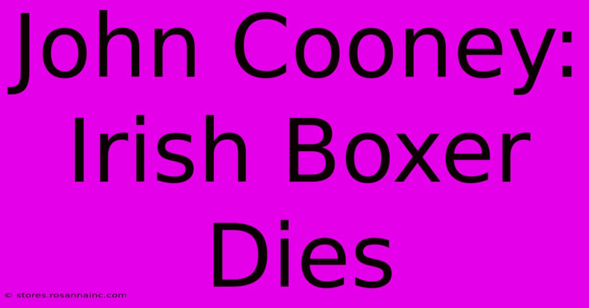 John Cooney: Irish Boxer Dies