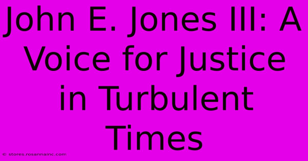 John E. Jones III: A Voice For Justice In Turbulent Times