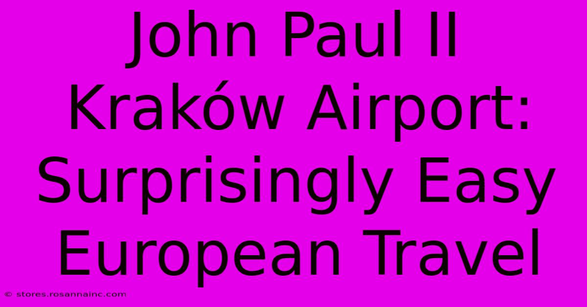 John Paul II Kraków Airport:  Surprisingly Easy European Travel