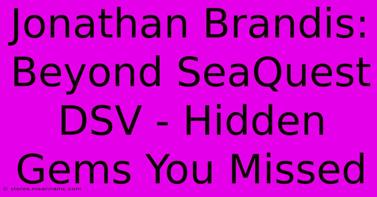 Jonathan Brandis: Beyond SeaQuest DSV - Hidden Gems You Missed