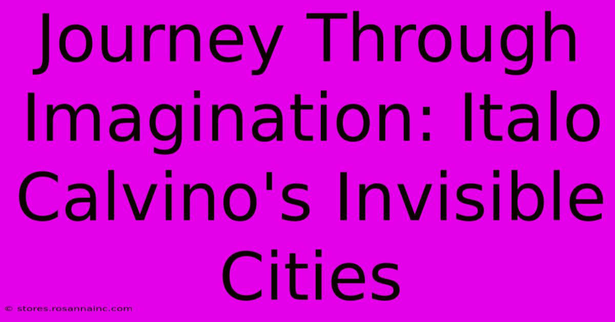 Journey Through Imagination: Italo Calvino's Invisible Cities