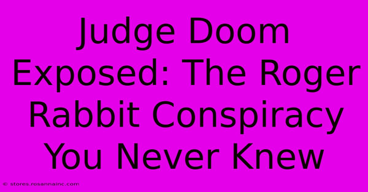 Judge Doom Exposed: The Roger Rabbit Conspiracy You Never Knew