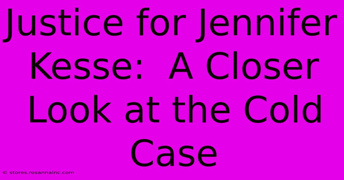 Justice For Jennifer Kesse:  A Closer Look At The Cold Case