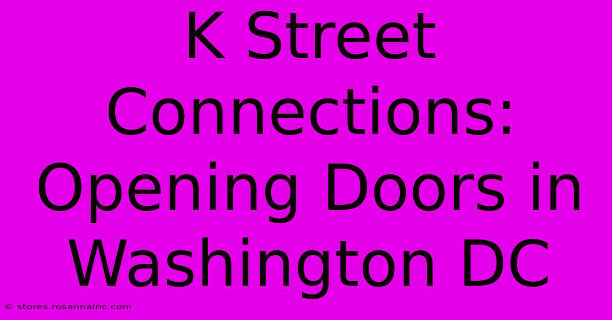 K Street Connections: Opening Doors In Washington DC