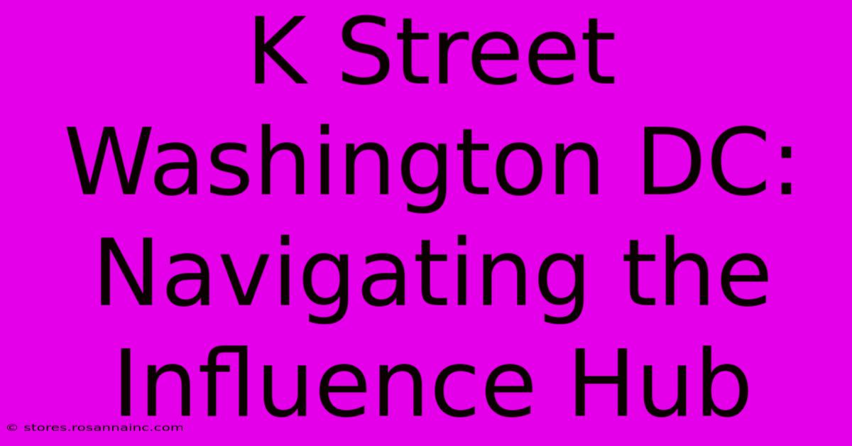 K Street Washington DC: Navigating The Influence Hub