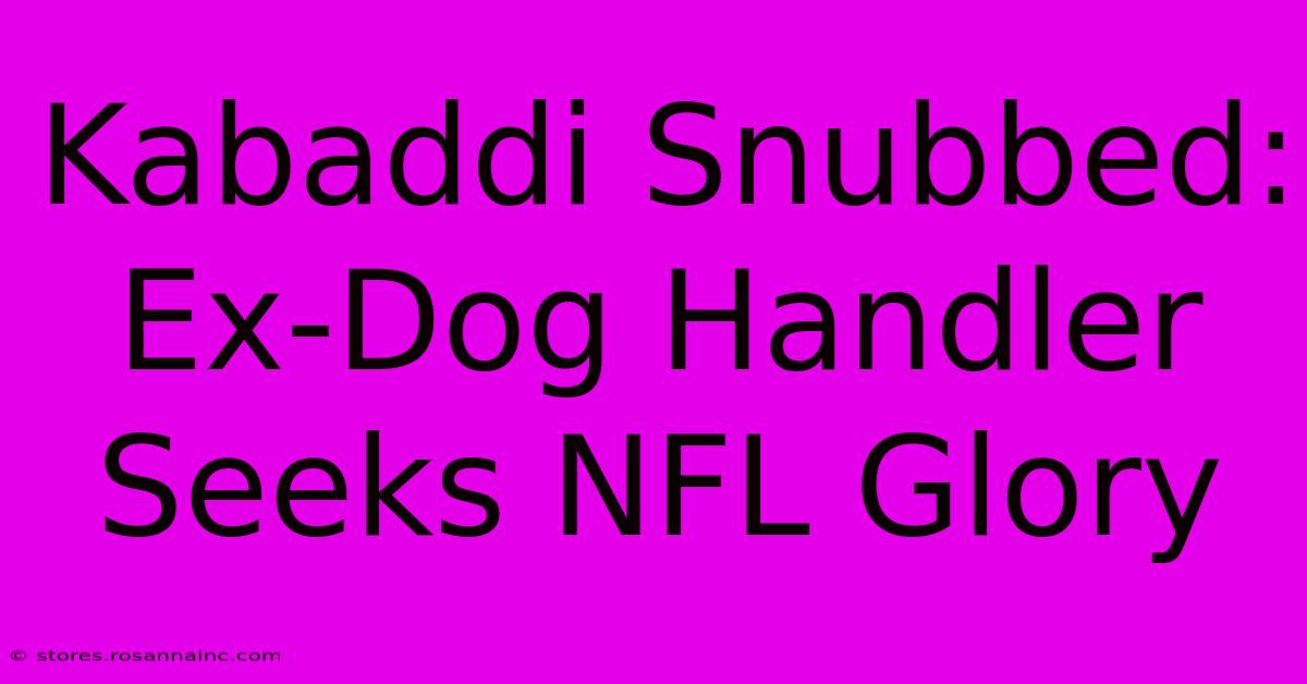 Kabaddi Snubbed: Ex-Dog Handler Seeks NFL Glory