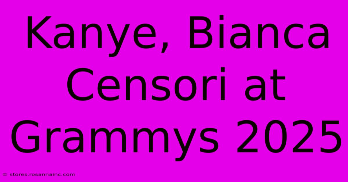 Kanye, Bianca Censori At Grammys 2025